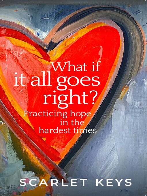 Title details for What If It All Goes Right? by Scarlet V Keys - Available
